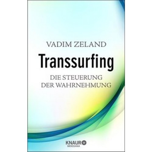 Transsurfing - Die Steuerung der Wahrnehmung