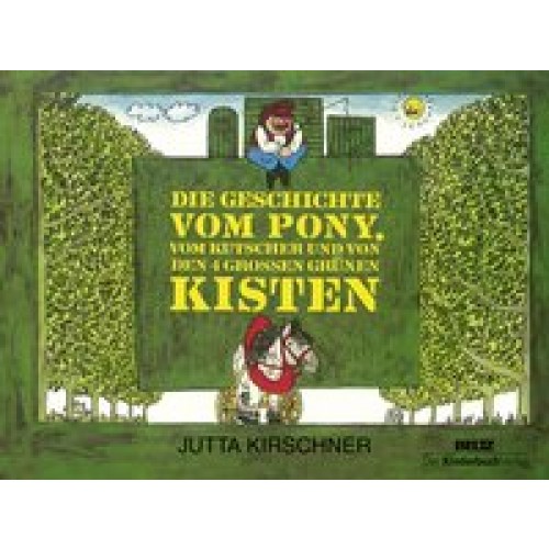 Die Geschichte vom Pony, vom Kutscher und von den 4 großen grünen Kisten [Pappbilderbuch] [2015] Kir