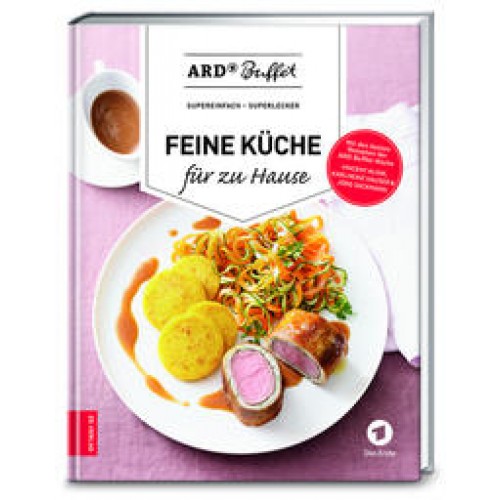 ARD Buffet - Feine Küche für zu Hause