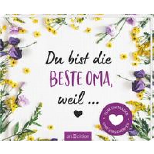 Du bist die beste Oma, weil ...