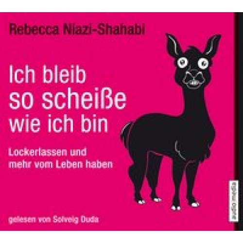 Ich bleib so scheiße, wie ich bin: Lockerlassen und mehr vom Leben haben, 4 CDs [Audio CD] [2013] Rebecca Niazi-Shahabi, Solveig Duda