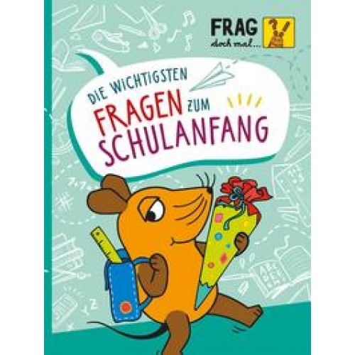 Frag doch mal ... die Maus: Die wichtigsten Fragen zum Schulanfang