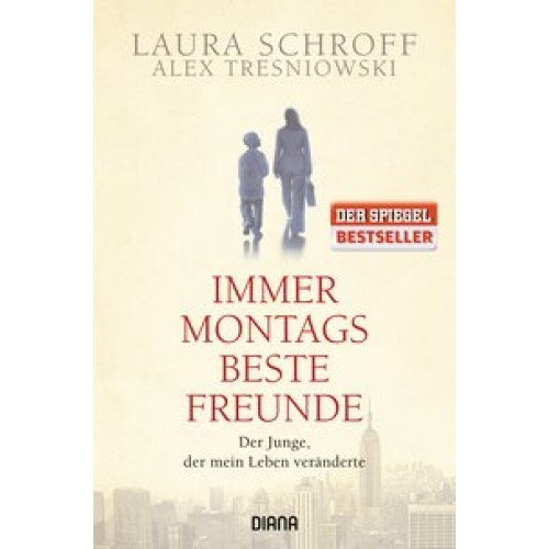 Immer montags beste Freunde: Der Junge, der mein Leben veränderte [Taschenbuch] [2015] Schroff, Laur