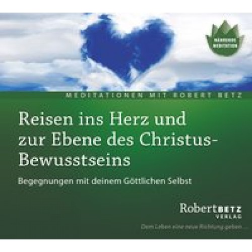 Reisen ins Herz und zur Ebene des Christus-Bewusstseins