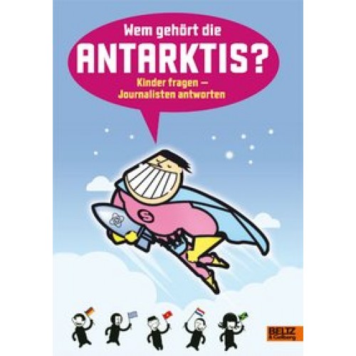 Wem gehört die Antarktis?: Kinder fragen - Journalisten antworten [Flexibler Einband] [2009] Lehnen, Eva, Hoffmann, Ruth, Zick, Tobias, Gehrmann, Alva, Lohre, Matthias, Rosebrock, Imke, Schwenke, Philipp, Esjottes von Rotwein, Niere, Cornelia, Esjott