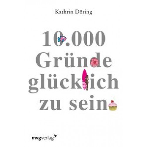 10.000 Gründe glücklich zu sein