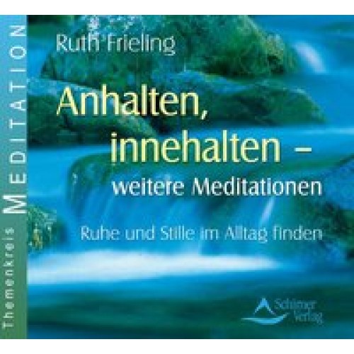 Anhalten, innehalten - weitereMeditationen