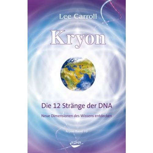 Kryon: Kryon, Geb, Bd.10: Die 12 Stränge der DNA