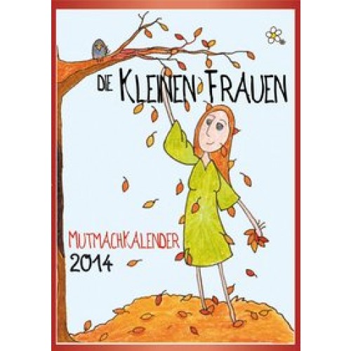 Die kleinen Frauen 2014 - Mutmachkalender 2014