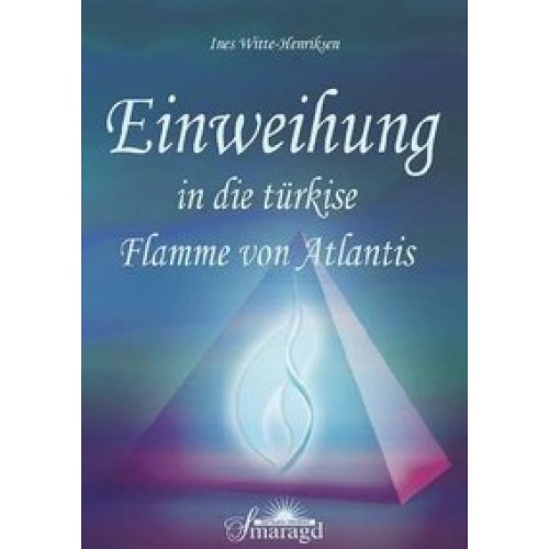 Einweihung in die türkise Flamme von Atlantis