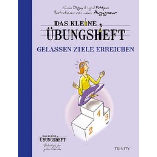 Das kleine Übungsheft - Gelassen Ziele erreichen (Bibliothek der guten Gefühle)