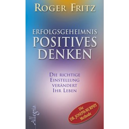 Erfolgsgeheimnis Positives Denken