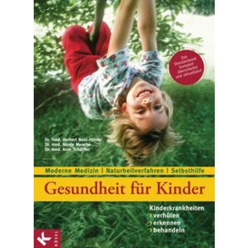 Gesundheit für Kinder: Kinderkrankheiten verhüten, erkennen, behandeln