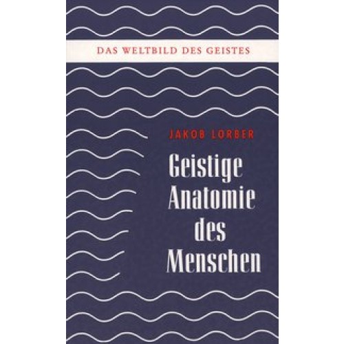 Weltbild des Geistes / Geistige Anatomie des Menschen