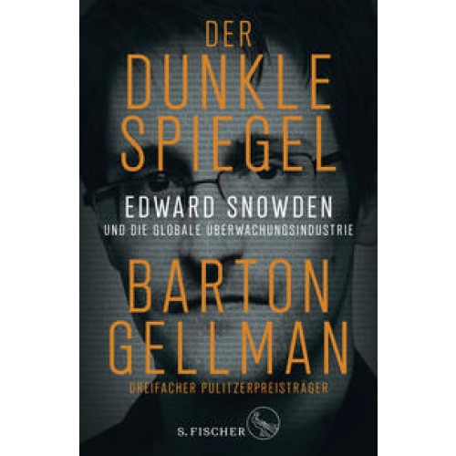 Der dunkle Spiegel – Edward Snowden und die globale Überwachungsindustrie