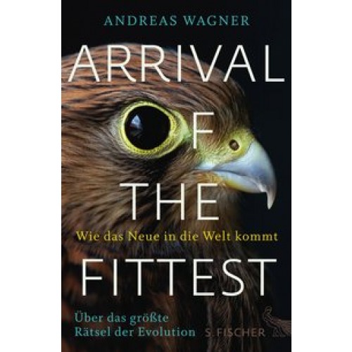 Arrival of the Fittest – Wie das Neue in die Welt kommt