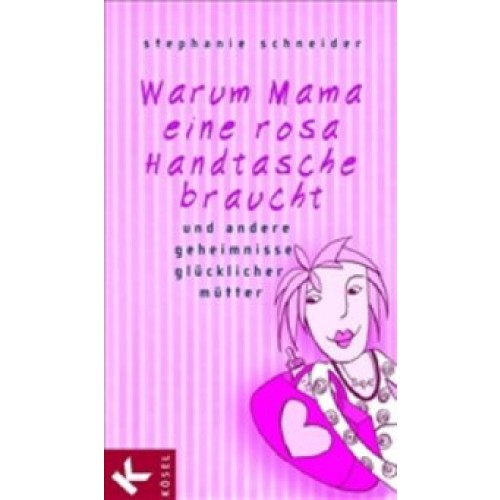 Warum Mama eine rosa Handtasche braucht