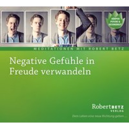 Negative Gefühle in Freude verwandeln