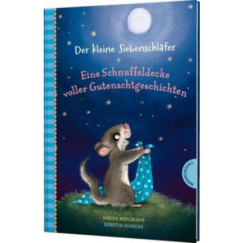 Der kleine Siebenschläfer: Eine Schnuffeldecke voller Gutenachtgeschichten