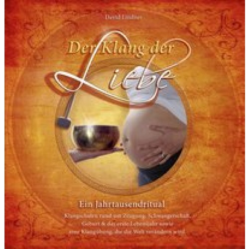 Der Klang der Liebe - Ein Jahrtausendritual (Geschenkedition)