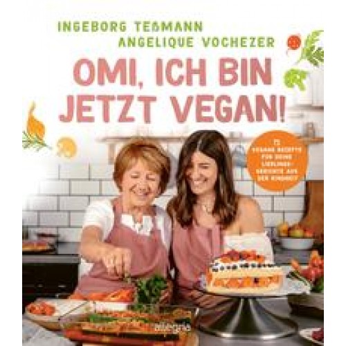 Omi, ich bin jetzt vegan!