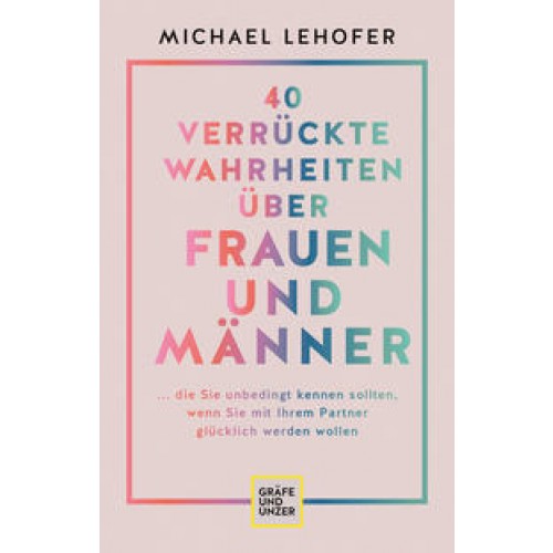 40 verrückte Wahrheiten über Frauen und Männer