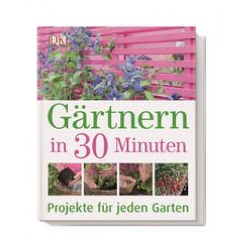 Gärtnern in 30 Minuten