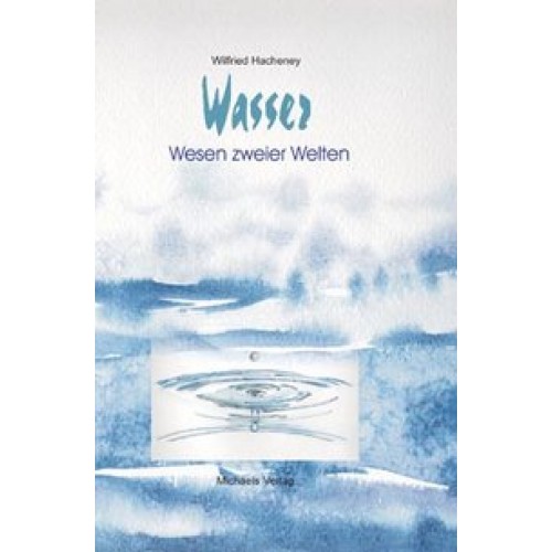 Wasser - Wesen zweier Welten