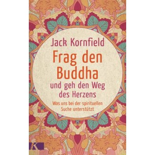 Frag den Buddha - und geh den Weg des Herzens