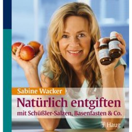 Natürlich entgiften mit Schüßler-Salzen, Basenfasten & Co.