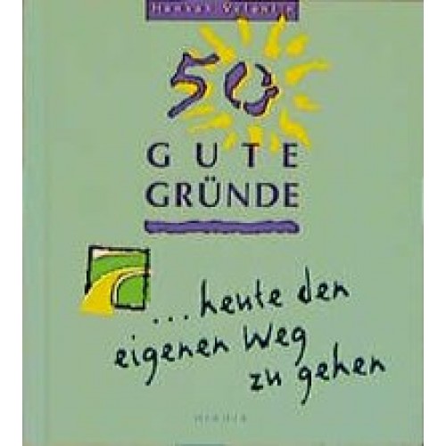 50 gute Gründe, heute den eigenen Weg zu gehen