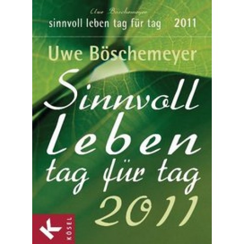 Sinnvoll leben Tag für Tag 2011