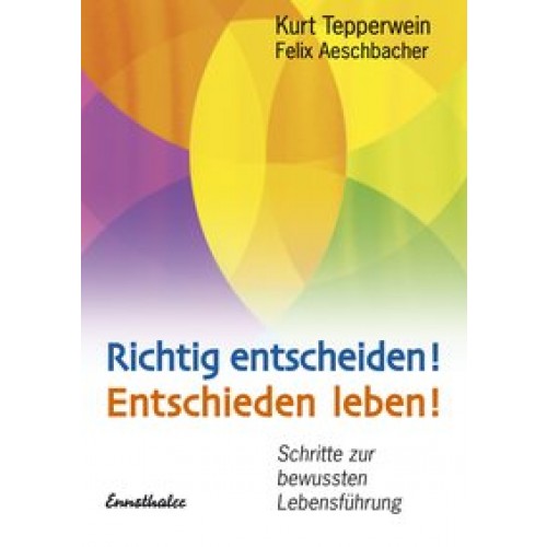 Richtig entscheiden! Entschieden leben!