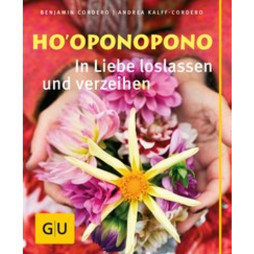 Ho'oponopono - In Liebe loslassen und verzeihen