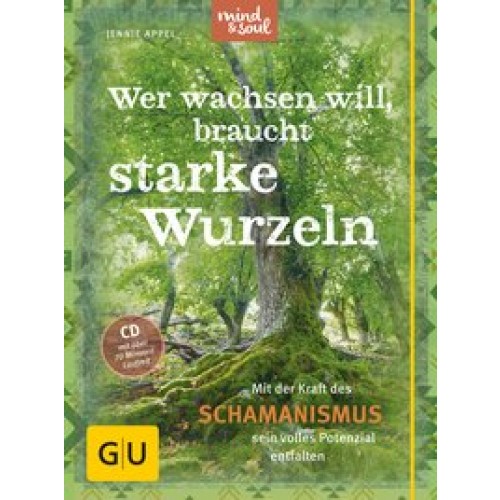 Wer wachsen will, braucht starke Wurzeln (mit CD)