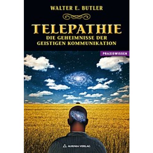 Telepathie - Die Geheimnisse der geistigen Kommunikation