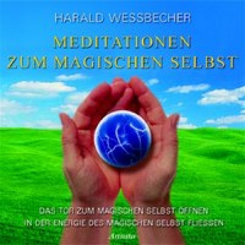 Meditationen zum magischen Selbst - Das magische Selbst befr