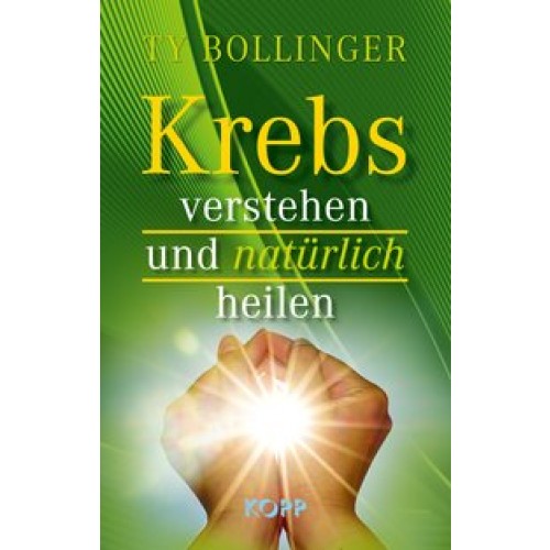 Krebs verstehen und natürlich heilen