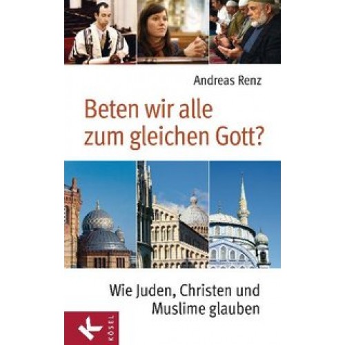 Beten wir alle zum gleichen Gott?