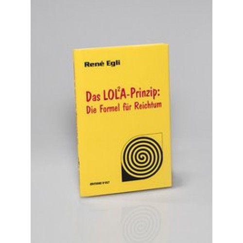 Das Lola-Prinzip: Die Formel für Reichtum