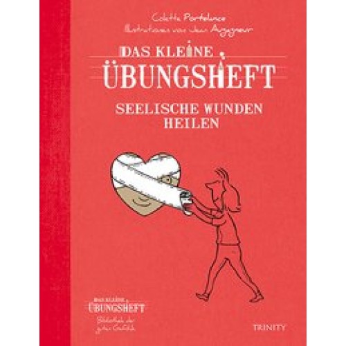 Das kleine Übungsheft - Seelische Wunden heilen