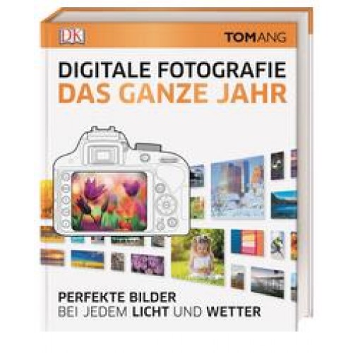 Digitale Fotografie. Das ganze Jahr