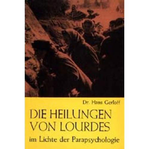 Die Heilungen von Lourdes im Lichte der Parapsychologie