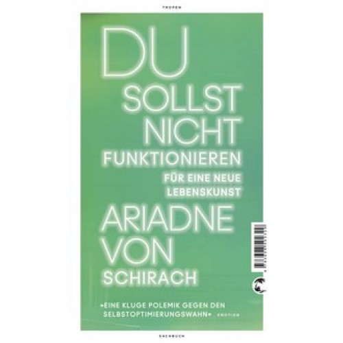 Du sollst nicht funktionieren: Für eine neue Lebenskunst [Taschenbuch] [2018] Schirach, Ariadne