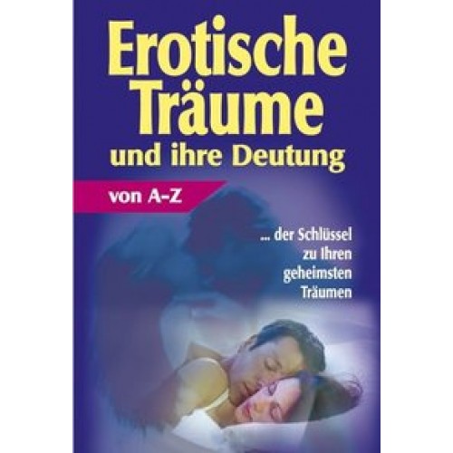 Erotische Träume und ihre Deutung von A - Z