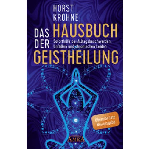 Das Hausbuch der Geistheilung (Überarbeitete Neuausgabe)