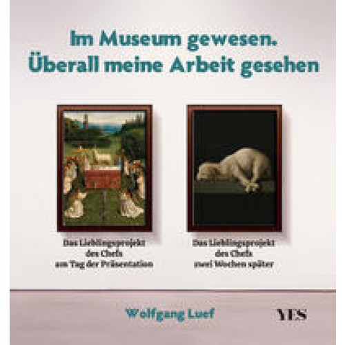 Im Museum gewesen. Überall meine Arbeit gesehen