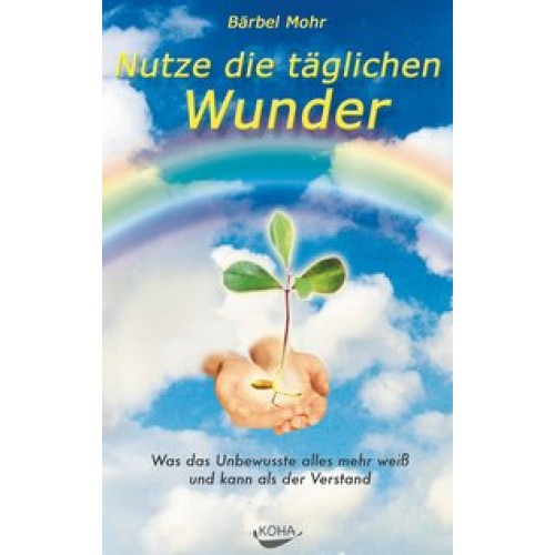 Nutze die täglichen Wunder