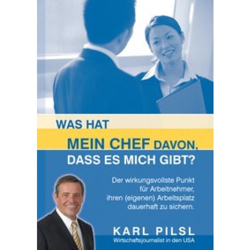 Was hat mein Chef davon, dass es mich gibt?