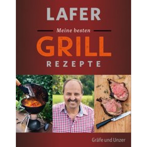 Lafer Meine besten Grillrezepte